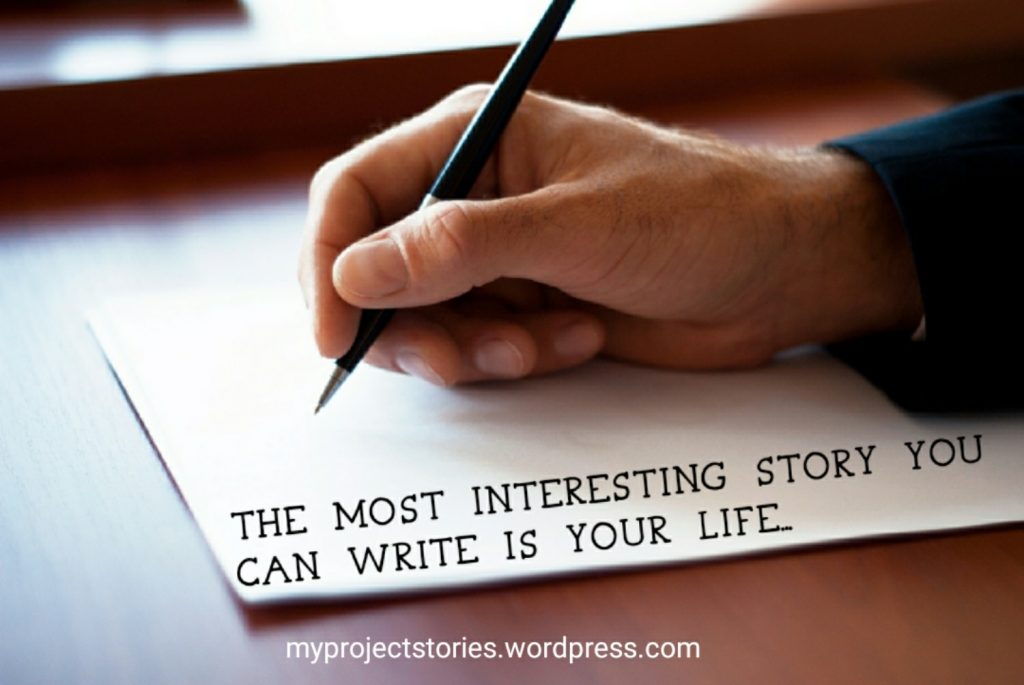 The most interesting story you can write is your life